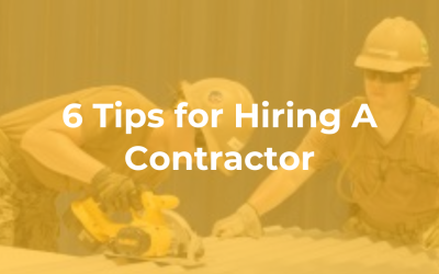 6 Tips for Hiring A Contractor