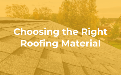 Choosing the Right Roofing Material