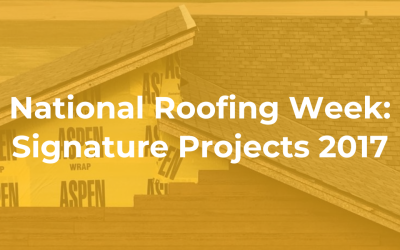 National Roofing Week: Signature Projects 2017