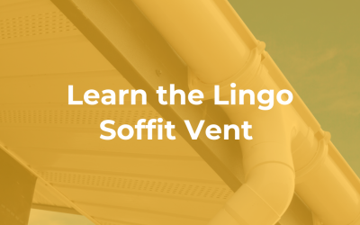 Learn the Lingo: Soffit Vent
