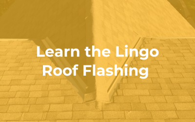 Learn the Lingo: Roof Flashing
