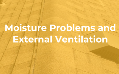 Moisture Problems and External Ventilation