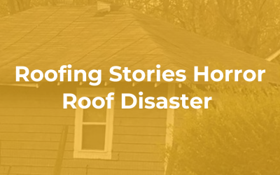 Roofing Stories: Horror Roof Disaster