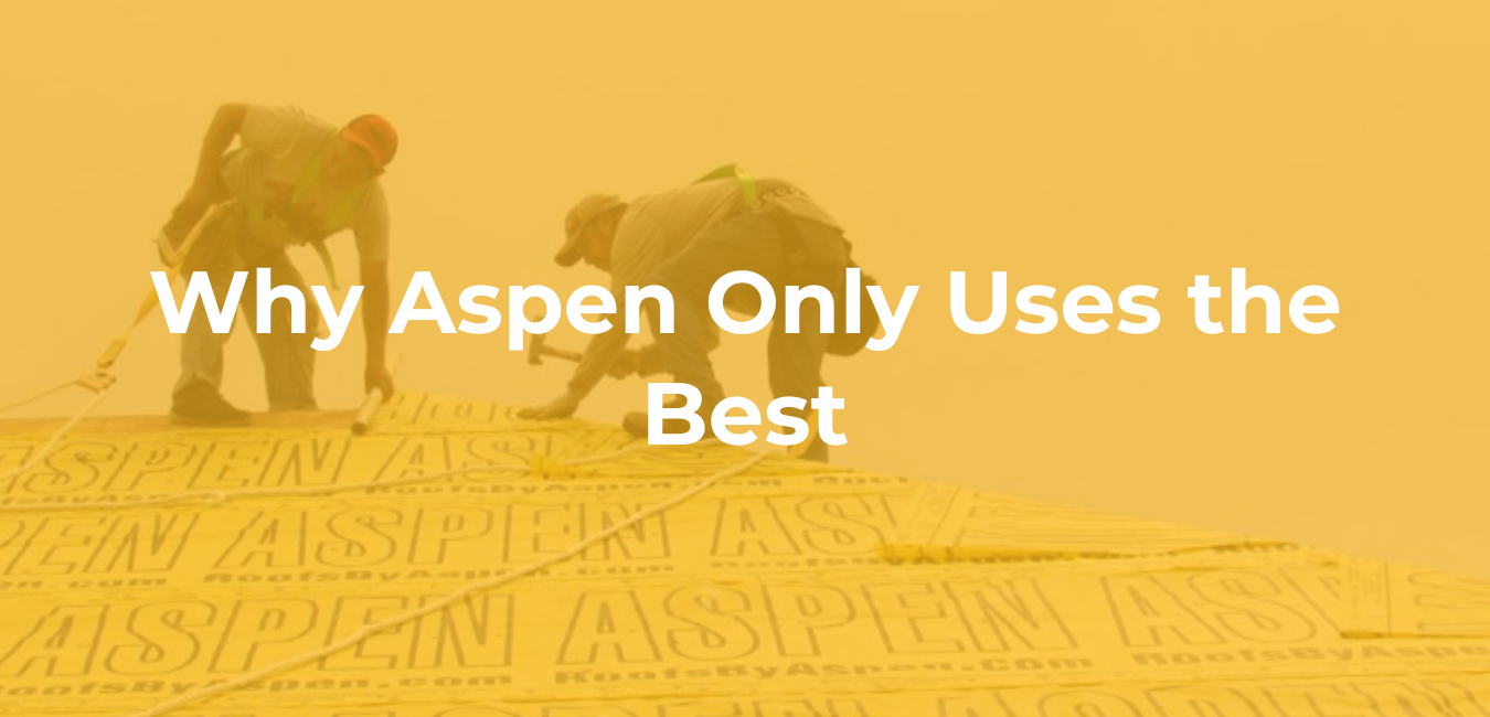 Why Aspen Only Uses the Best