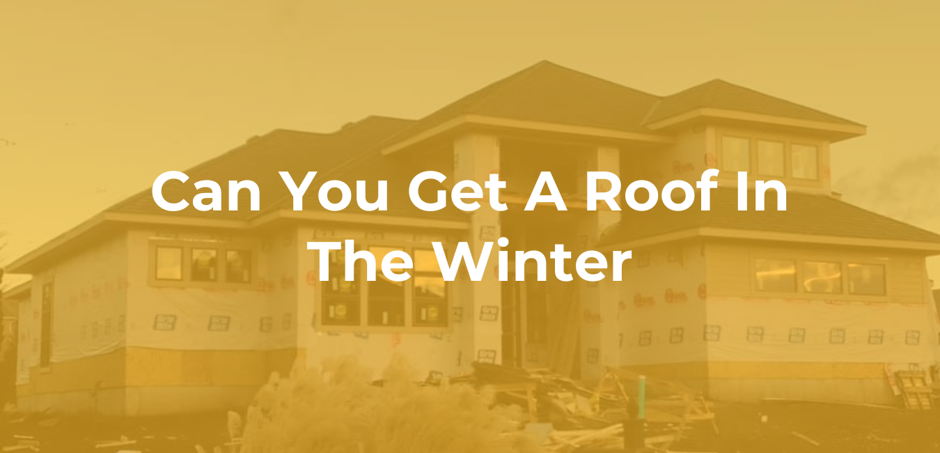 Can You Get A Roof In The Winter