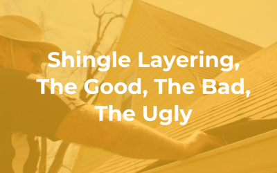Shingle Layering, The Good, The Bad, The Ugly