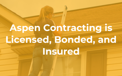 Aspen Contracting is Licensed, Bonded & Insured