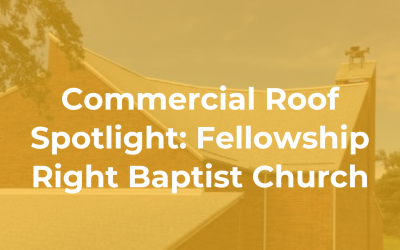 Commercial Roof Spotlight: Fellowship Right Baptist Church
