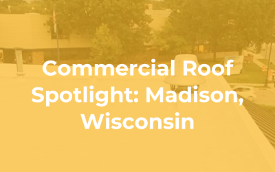 Commercial Roof Spotlight: Madison, Wisconsin