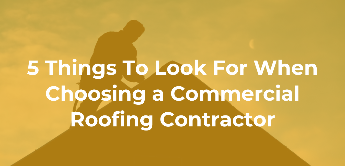 5-Things-To-Look-For-When-Choosing-a-Commercial-Roofing-Contractor