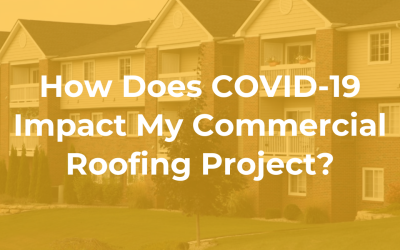 How Does COVID-19 Impact My Commercial Roofing Project?