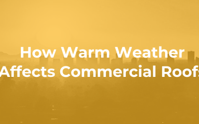 How Warm Weather Affects Commercial Roofs