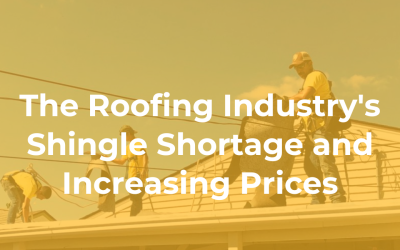 The Roofing Industry’s Shingle Shortage and Increasing Prices