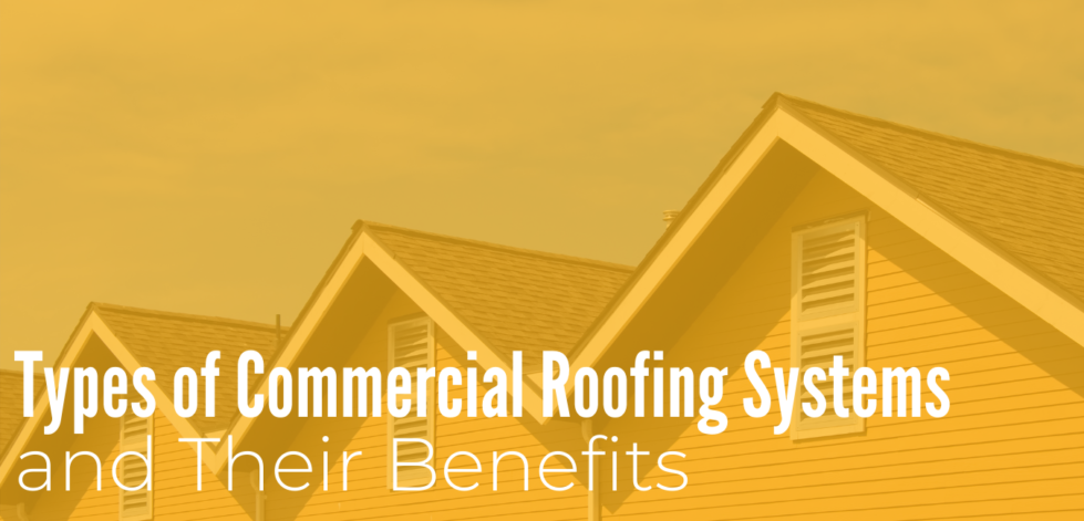 Types of Commercial Roofing Systems and their Benefits