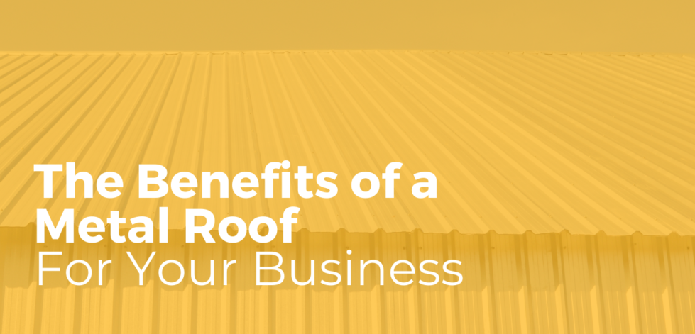 The Benefits of a Metal Roof For Your Business