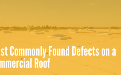 Commonly Found Defects on Commercial Roofs (and what to do about them)