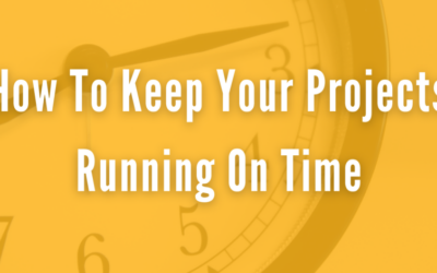 How To Keep Your Projects Running On Time