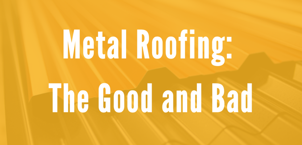 The good and bad about metal roofs