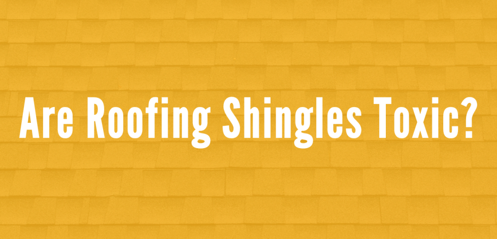 Are Roofing Shingle Toxic