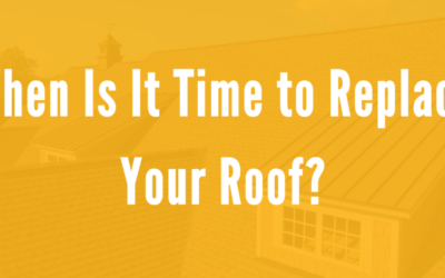 When Is It Time to Replace Your Roof?