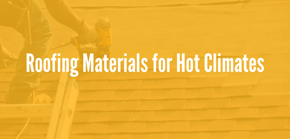 Roofing Materials for Hot Climates