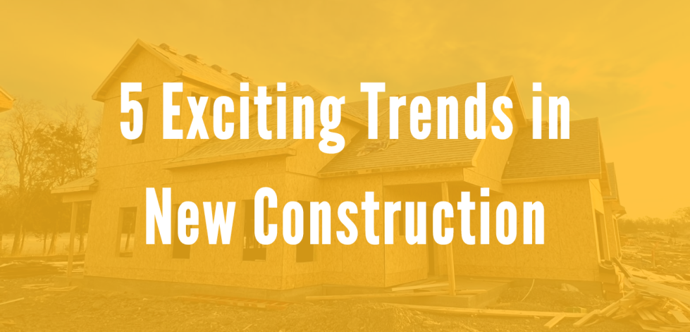 Trends in new construction