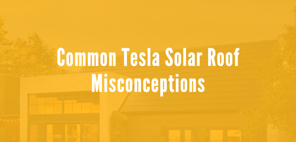 Common Tesla Solar Roof Misconceptions