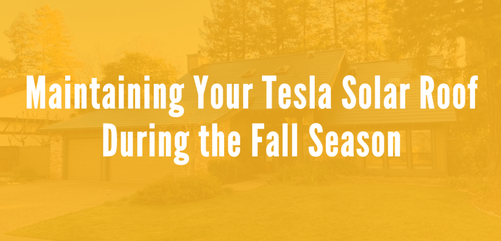 Maintaining Your Tesla Solar Roof During the Fall Season