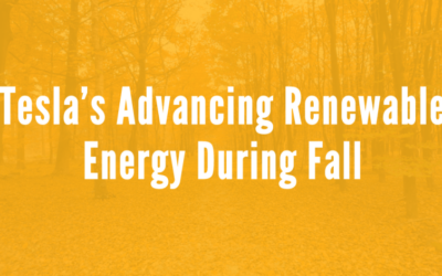 Tesla’s Advancing Renewable Energy During Fall