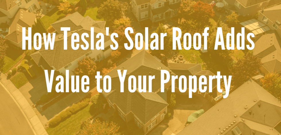 How Tesla's Solar Roof Adds Value to Your Property