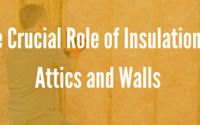 The Crucial Role of Insulation in Attics and Walls