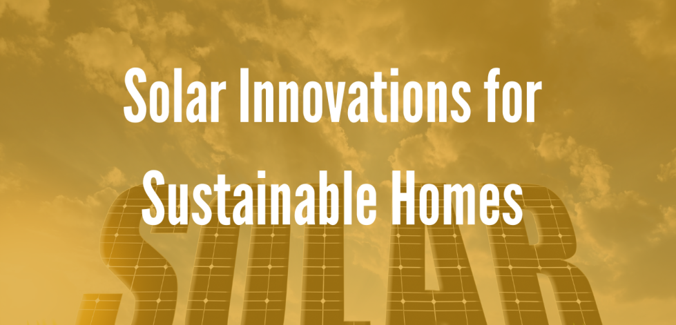 Solar Innovations for Sustainable Homes