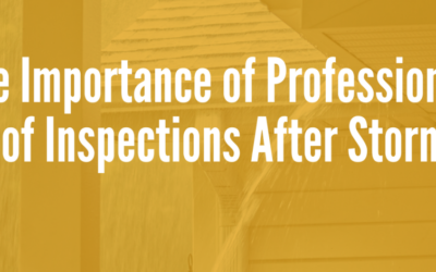 The Importance of Professional Roof Inspections After Storms