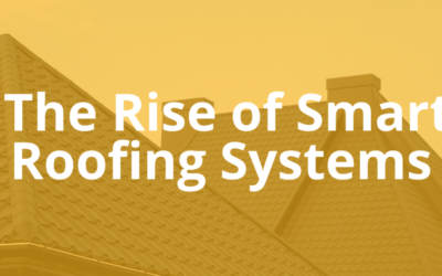 The Rise of Smart Roofing Systems