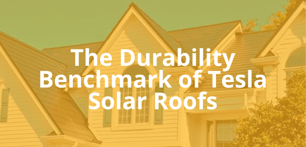 The Durability Benchmark of Tesla Solar Roofs