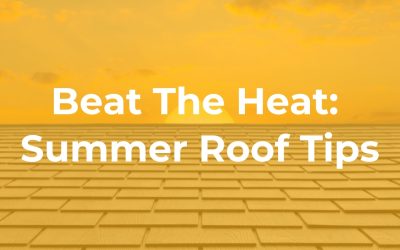 Beat The Heat: Summer Roof Tips