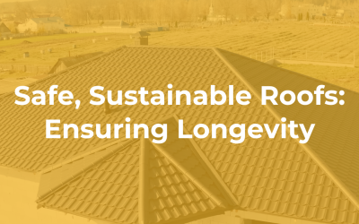 Safe, Sustainable Roofs: Ensure Longevity