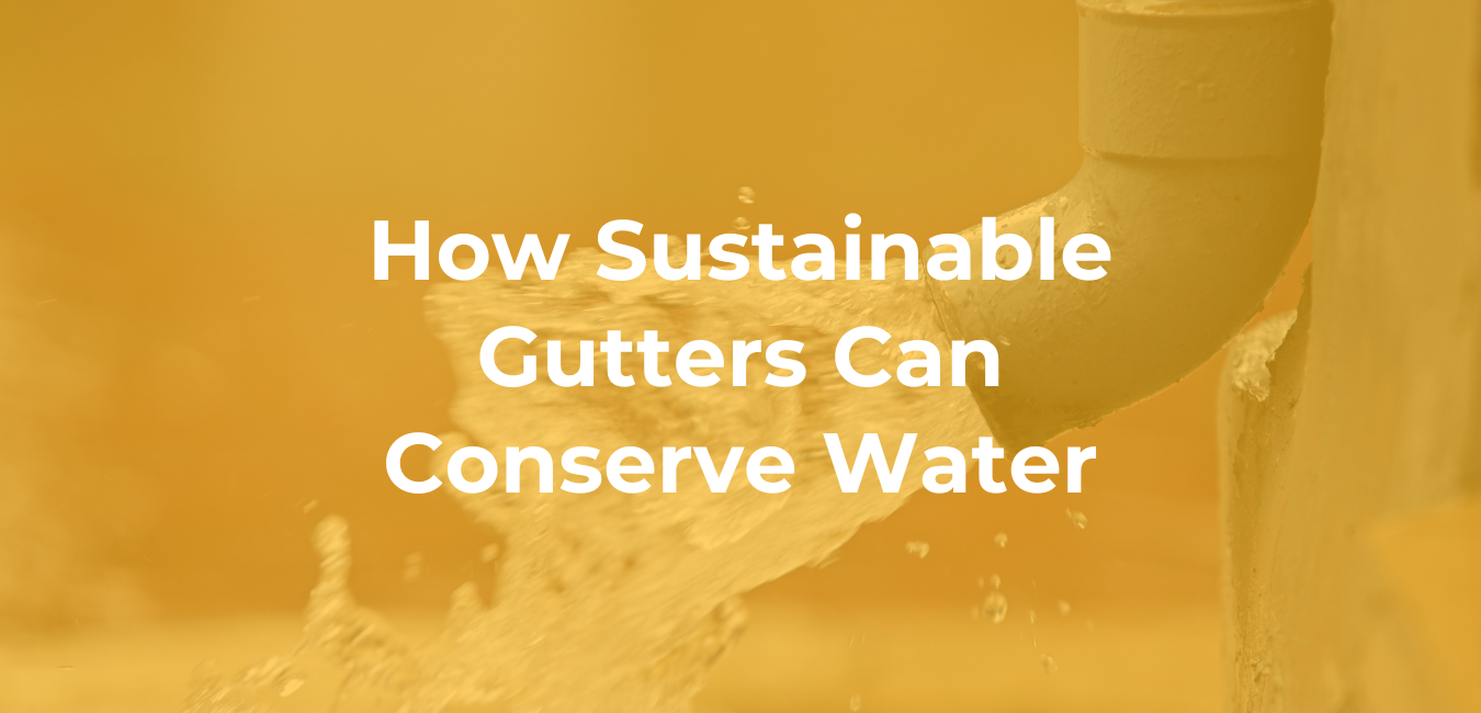 How Sustainable Gutters Can Conserve Water