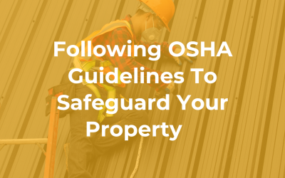 Following OSHA Guidelines To Safeguard Your Property