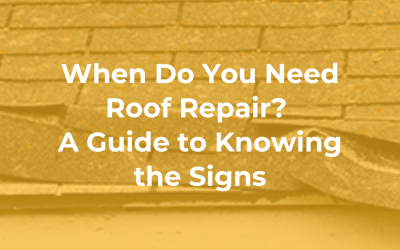 When Do You Need Roof Repair? A Guide to Knowing the Signs