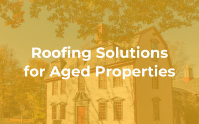 Roofing Solutions for Aged Properties