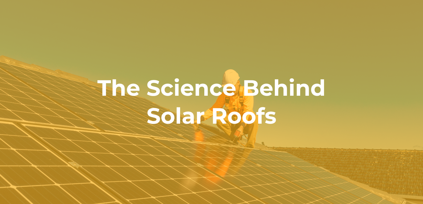 The Science Behind Solar Roofs