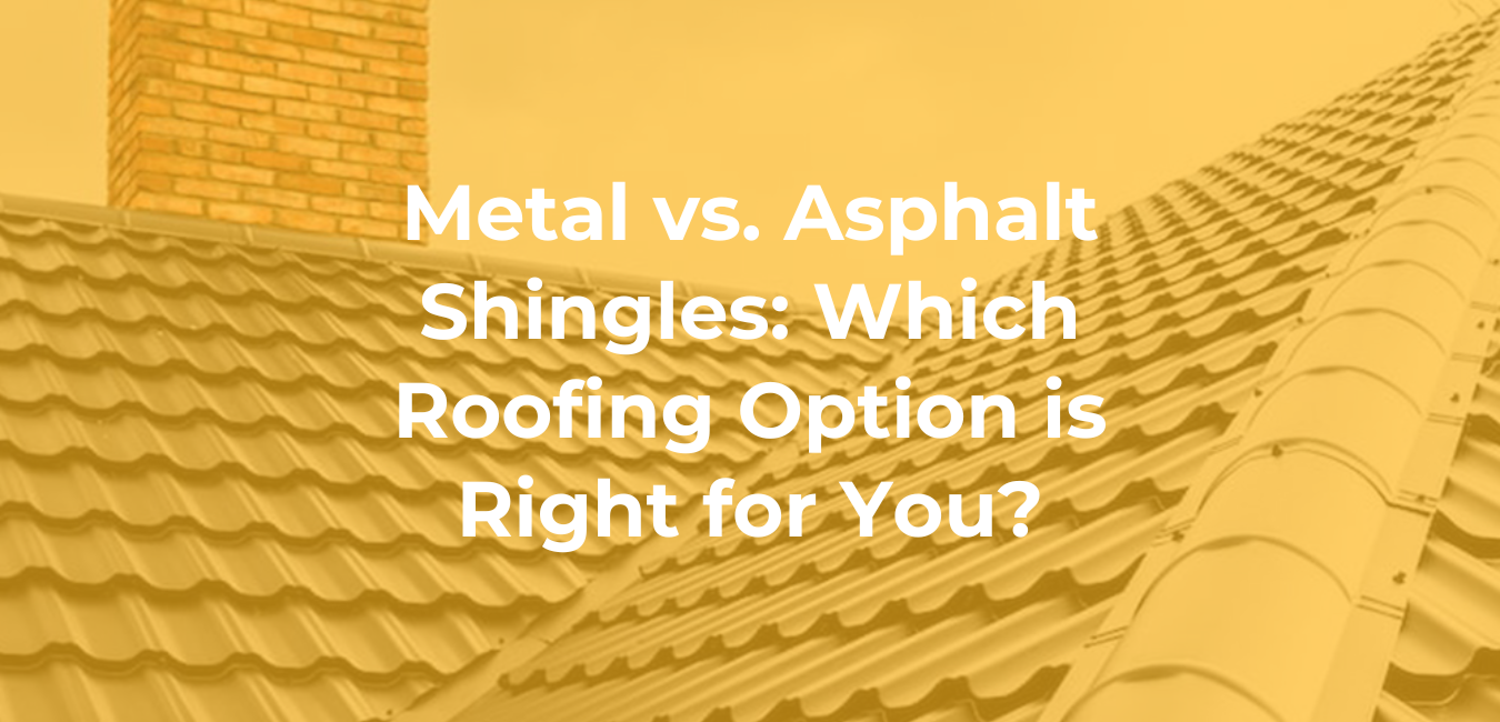 Metal vs. Asphalt Shingles: Which Roofing Option is Right for You?