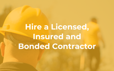 Hire a Licensed, Insured, and Bonded Contractor