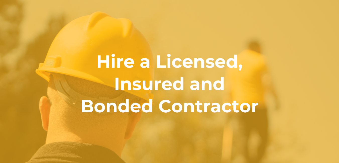 Hire a Licensed, Insured, and Bonded Contractor