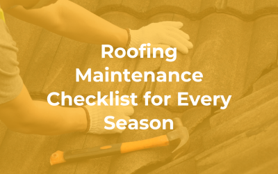 Roofing Maintenance Checklist for Every Season