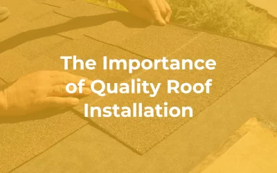 The Importance of Quality Roof Installation