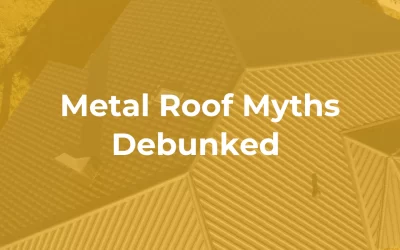 Metal Roof Myths Debunked