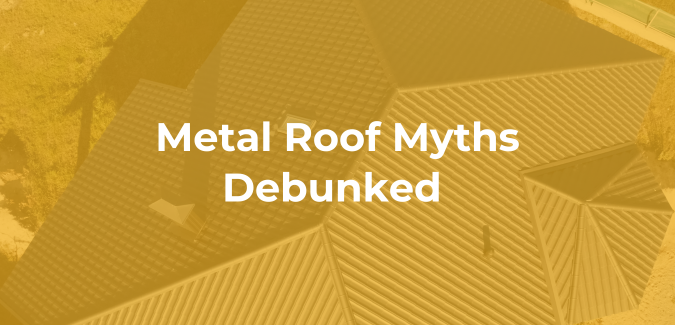 Metal Roof Myths Debunked