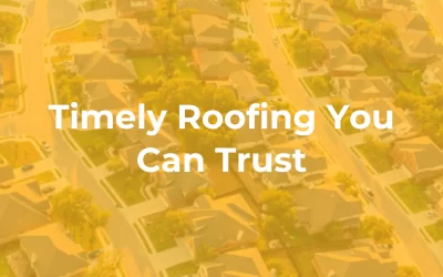 Timely Roofing You Can Trust